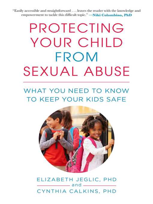 Cover image for Protecting Your Child from Sexual Abuse: What You Need to Know to Keep Your Kids Safe
